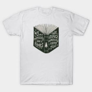 We Lose Ourselves in Books... T-Shirt